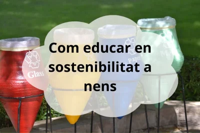 Com educar en sostenibilitat a nens