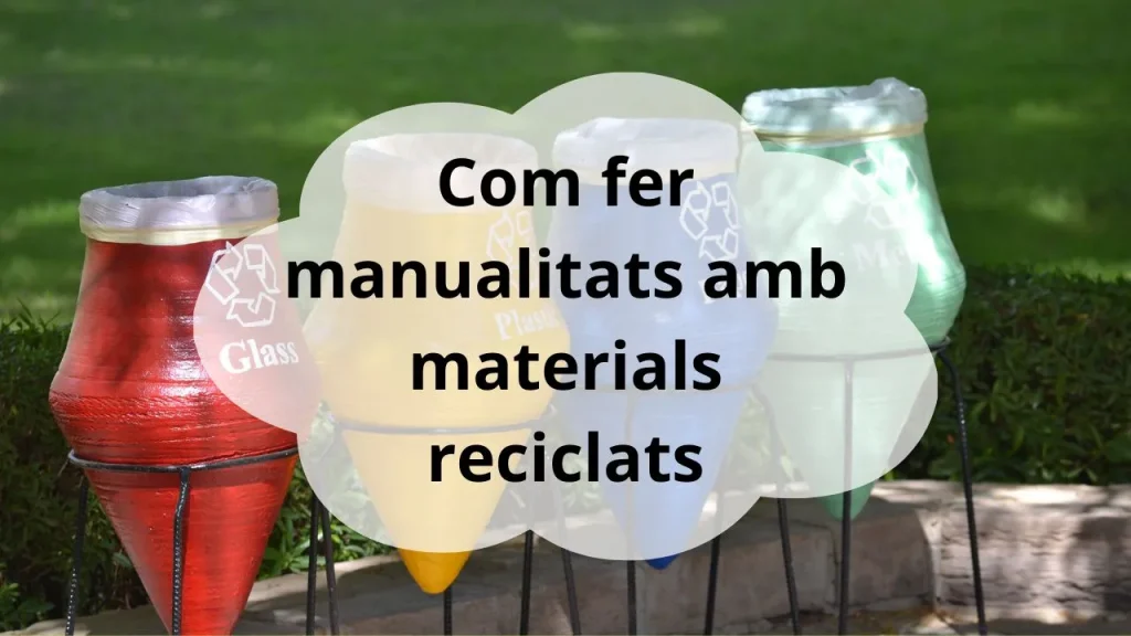 Com fer manualitats amb materials reciclats