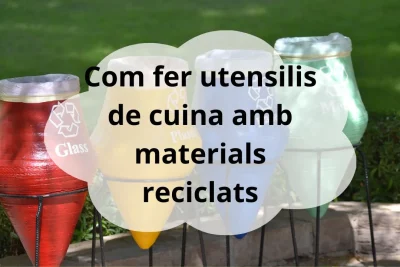 Com fer utensilis de cuina amb materials reciclats