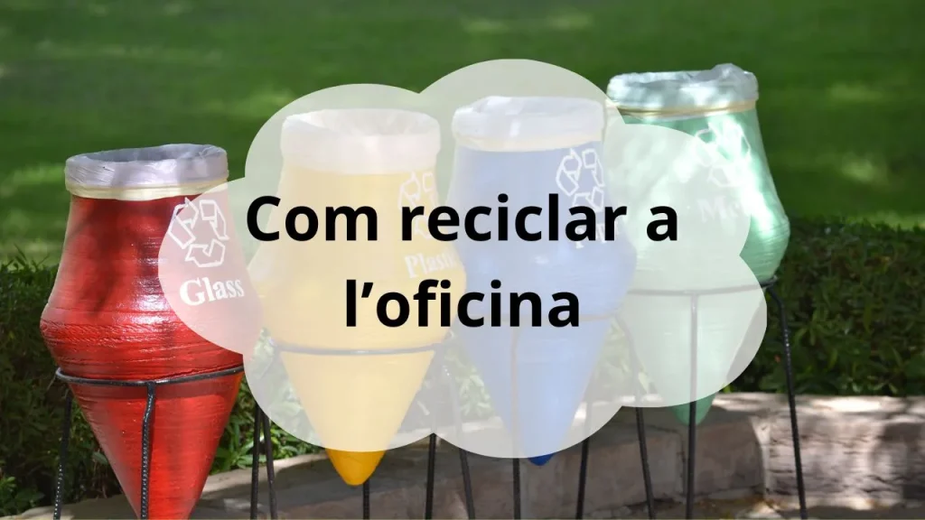 Com reciclar a l’oficina