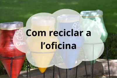 Com reciclar a l’oficina