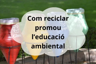Com reciclar promou l’educació ambiental
