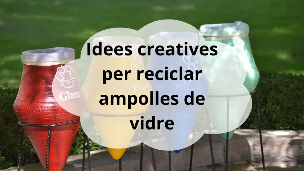 Idees creatives per reciclar ampolles de vidre