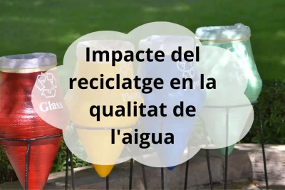 impacte del reciclatge en qualitat de l’aigua