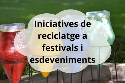 Iniciatives de reciclatge a festivals i esdeveniments