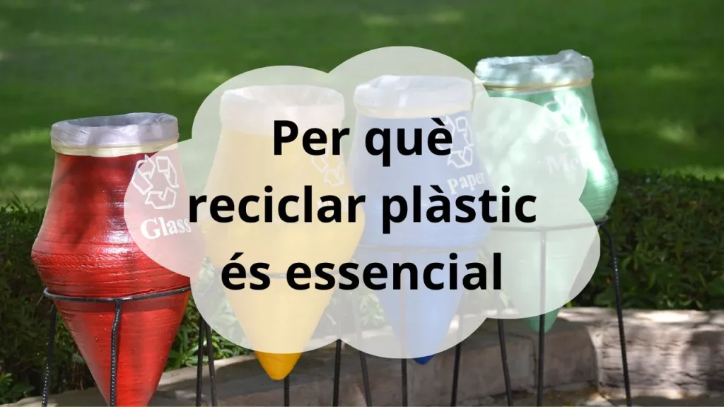 Per què reciclar plàstic és essencial