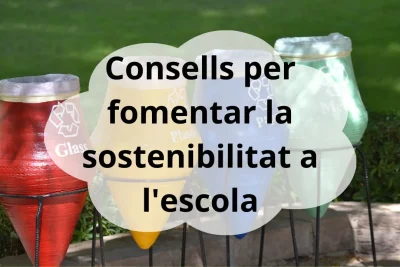 Consells per fomentar la sostenibilitat a l'escola