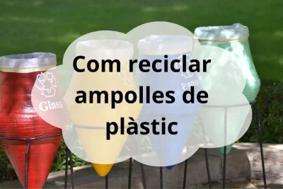 Com reciclar ampolles de plàstic